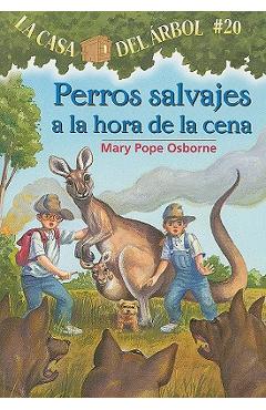 Perros Salvajes a la Hora de la Cena = Dingoes at Dinnertime - Mary Pope Osborne