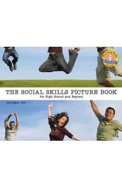 The Social Skills Picture Book: For High School and Beyond - Jed Baker