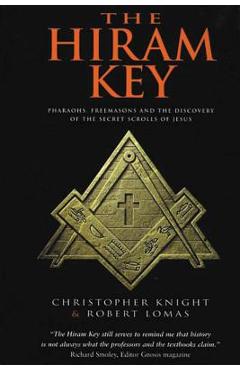The Hiram Key: Pharaohs, Freemasonry, and the Discovery of the Secret Scrolls of Jesus - Robert Lomas