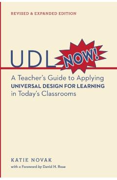 UDL Now: A Teacher's Guide to Applying Universal Design for Learning in Today's Classrooms - Katie Novak