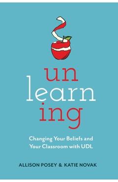 Unlearning: Changing Your Beliefs and Your Classroom with UDL - Allison Posey