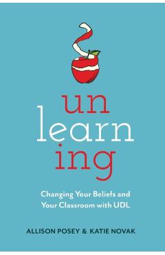 Unlearning: Changing Your Beliefs and Your Classroom with UDL - Allison Posey
