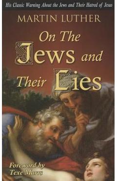 On the Jews and Their Lies - Martin Luther