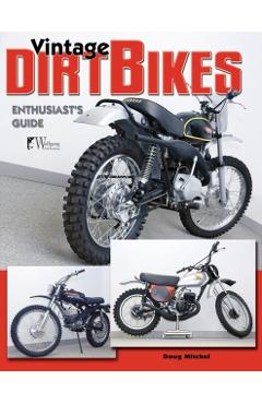 Vintage Dirt Bikes: Enthusiasts Guide - Doug Mitchel