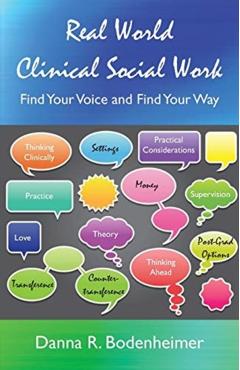 Real World Clinical Social Work: Find Your Voice and Find Your Way - Danna R. Bodenheimer