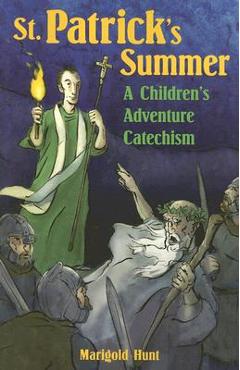 St. Patrick\'s Summer: A Children\'s Adventure Catechism - Marigold Hunt