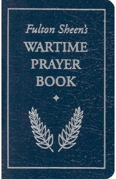 Fulton Sheen\'s Wartime Prayer Book - Fulton J. Sheen