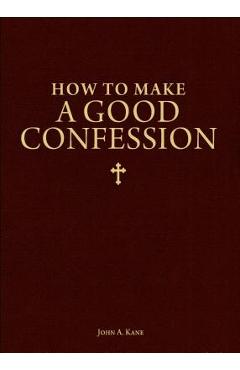 How to Make a Good Confession: A Pocket Guide to Reconciliation with God - John A. Kane