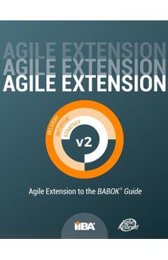 Agile Extension to the BABOK(R) Guide: Version 2 - Iiba