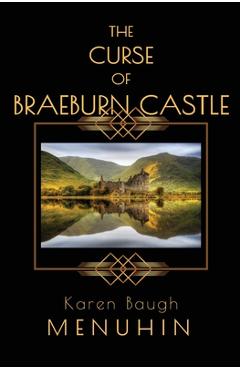The Curse of Braeburn Castle: A Haunted Scottish Castle Murder Mystery - Karen Baugh Menuhin