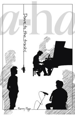 A-ha: Down To The Tracks - Barry Page