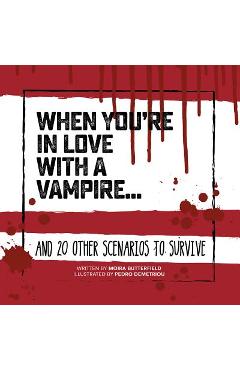 When You\'re in Love with a Vampire . . .: And 20 Other Scenarios to Survive - Moira Butterfield