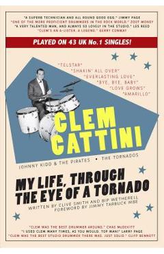 Clem Cattini: My Life, Through the Eye of a Tornado - Clive Smith
