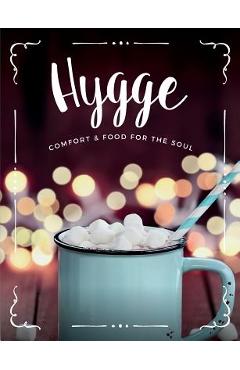 Hygge: Comfort & Food for the Soul: A Cosy Collection of Comfort Food, Drinks & Lifestyle Recipes for You, Your Friends & Fam - Cooknation