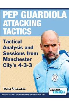Pep Guardiola Attacking Tactics - Tactical Analysis and Sessions from Manchester City\'s 4-3-3 - Athanasios Terzis