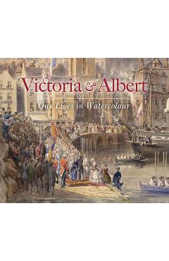 Victoria & Albert: Our Lives in Watercolour - Carly Collier