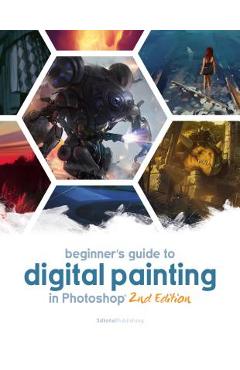 Beginner\'s Guide to Digital Painting in Photoshop 2nd Edition - Publishing 3dtotal