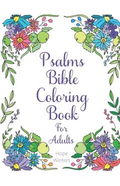 Psalms Bible Coloring Book For Adults: Scripture Verses To Encourage & Inspire As You Color - Hope Winters