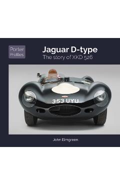 Jaguar D-Type: The Story of Xkd526 - John Elmgreen
