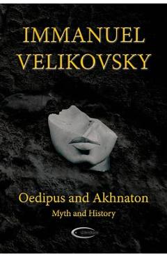 Oedipus and Akhnaton: Myth and History - Immanuel Velikovsky