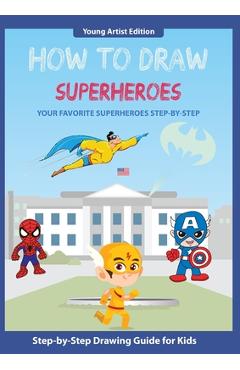 How to draw superheroes: easy step-by-step guide how to draw for kids - thomas media