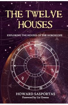 The Twelve Houses - Howard Sasportas