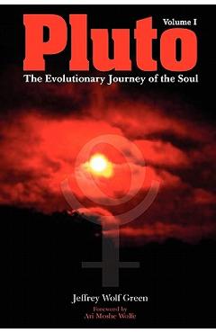 Pluto: The Evolutionary Journey of the Soul, Volume 1 - Jeffrey Wolf Green