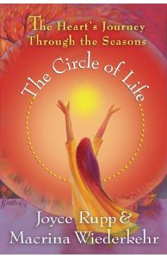 The Circle of Life: The Heart\'s Journey Through the Seasons - Joyce Rupp