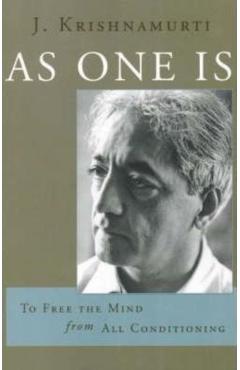 As One Is: To Free the Mind from All Conditioning - J. Krishnamurti