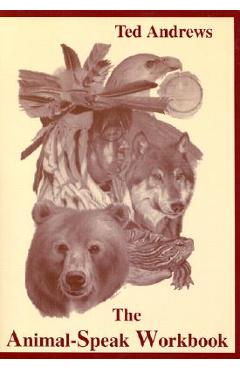 Animal speak workbook - ted andrews