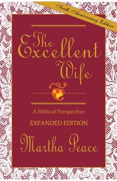 The Excellent Wife: A Biblical Perspective - Martha Peace