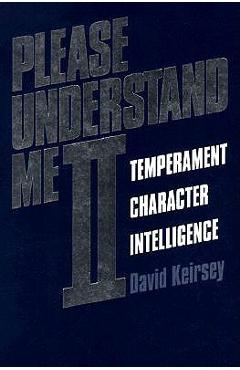 Please Understand Me II: Temperament, Character, Intelligence - David Keirsey