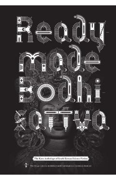 Readymade Bodhisattva: The Kaya Anthology of South Korean Science Fiction - Sunyoung Park