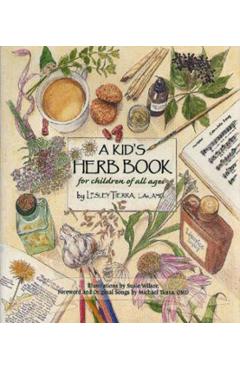 A Kid's Herb Book for Children of All Ages - Lesley Tierra