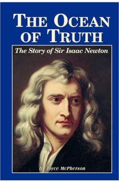 The Ocean of Truth: The Story of Sir Isaac Newton - Joyce Mcpherson