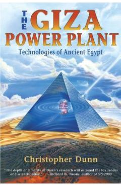 The Giza Power Plant: Technologies of Ancient Egypt - Christopher Dunn