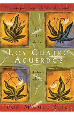 Los cuatro acuerdos: una guia practica para la libertad personal, the four agreements, spanish-language edition - don miguel ruiz