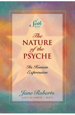 The Nature of the Psyche: Its Human Expression - Jane Roberts