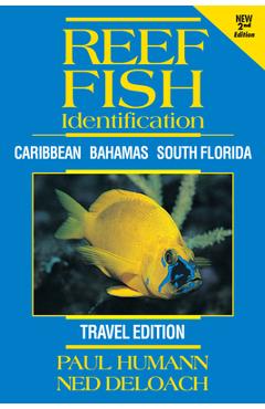 Reef Fish Identification - Travel Edition - 2nd Edition: Caribbean Bahamas South Florida - Paul Humann