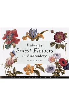 Redout\'s Finest Flowers in Embroidery - Trish Burr