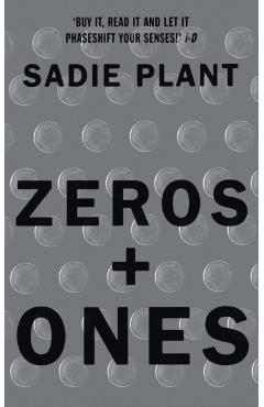Zeros and Ones: Digital Women and the New Technoculture - Sadie Plant