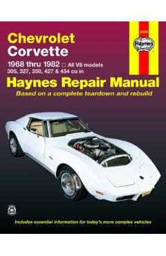 Chevrolet Corvette 1968 Thru 1982 Haynes Repair Manual: All V8 Models, 305, 327, 350, 427, 454 - John Haynes