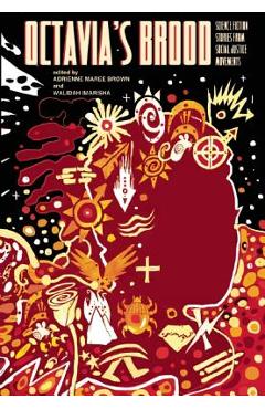 Octavia\'s Brood: Science Fiction Stories from Social Justice Movements - Walidah Imarisha