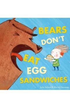 Bears don't eat egg sandwiches - julie fulton