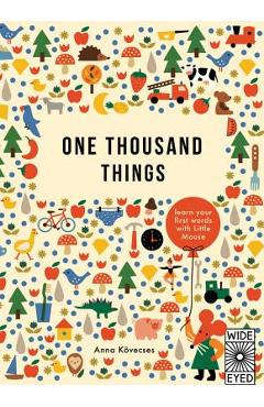 One Thousand Things: Learn Your First Words with Little Mouse - Anna Kovecses