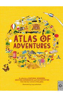 Atlas of Adventures: A Collection of Natural Wonders, Exciting Experiences and Fun Festivities from the Four Corners of the Globe - Rachel Williams
