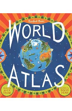 Barefoot Books World Atlas [With Map] - Nick Crane