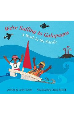We\'re Sailing to Galapagos: A Week in the Pacific - Laurie Krebs