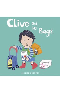 Clive and His Bags - Jessica Spanyol