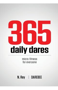 365 Daily Dares: Micro-Fitness For Everyone - N. Rey